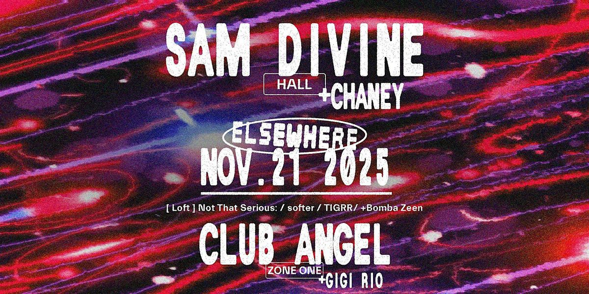 Sam Divine, Club Angel, CHANEY, Gigi Rio, Not That Serious
