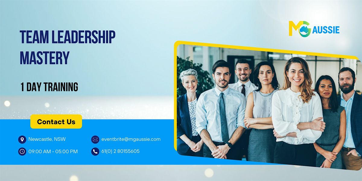 Team Leadership Mastery: 1 Day Hands-On Training in Newcastle, NSW