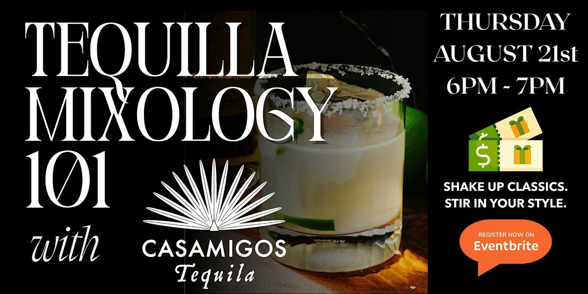 Tequila Mixology 101: A Casamigos Deep Dive and Tasting