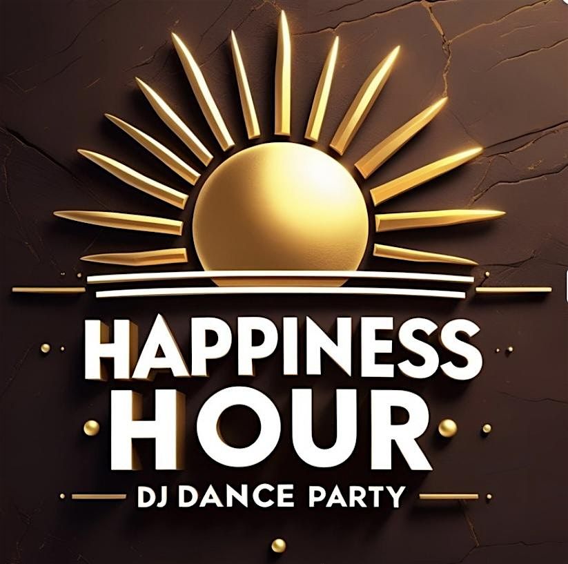 Happiness Hour - Empowering early evening (6-8PM) DJ dance party for women