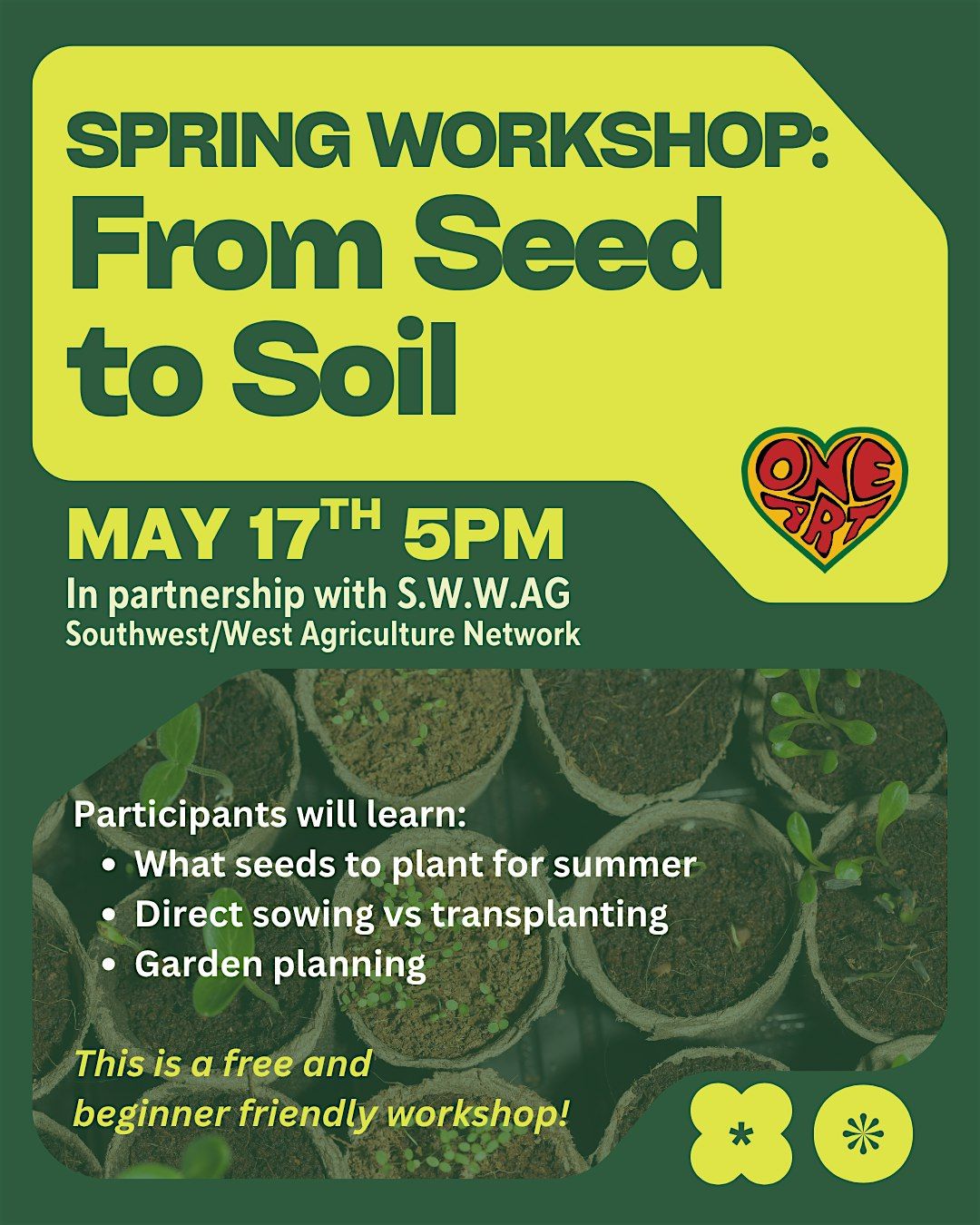 SPRING WORKSHOP: From Seed  to Soil at One Art