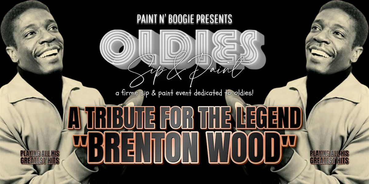 Paint and Sip: Tribute to the legend "Brenton Wood" \u2022 Oldies Edition