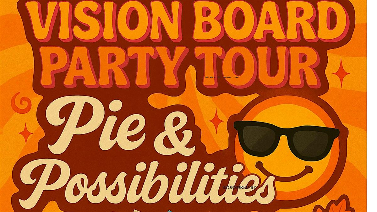 Vision board : Pie & possibilities