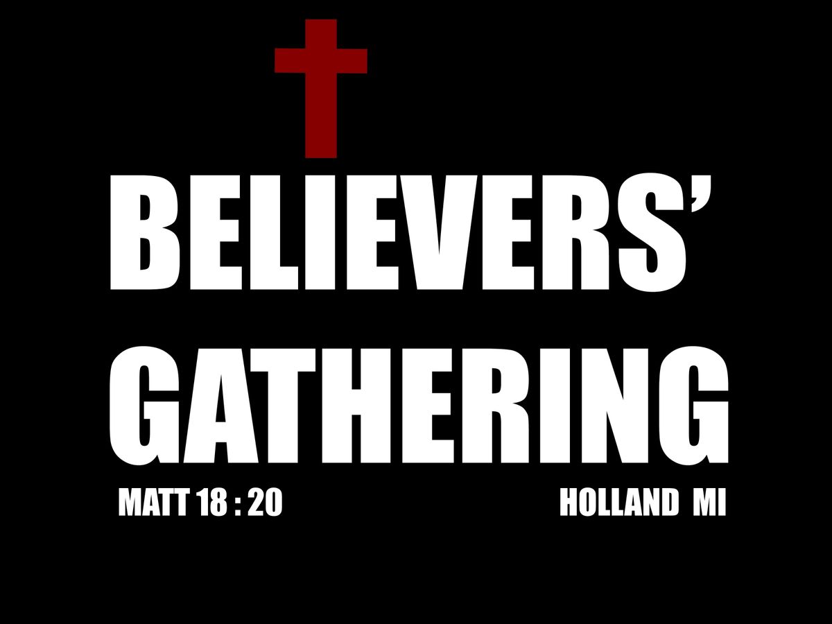 BELIEVERS' GATHERING Worship Service