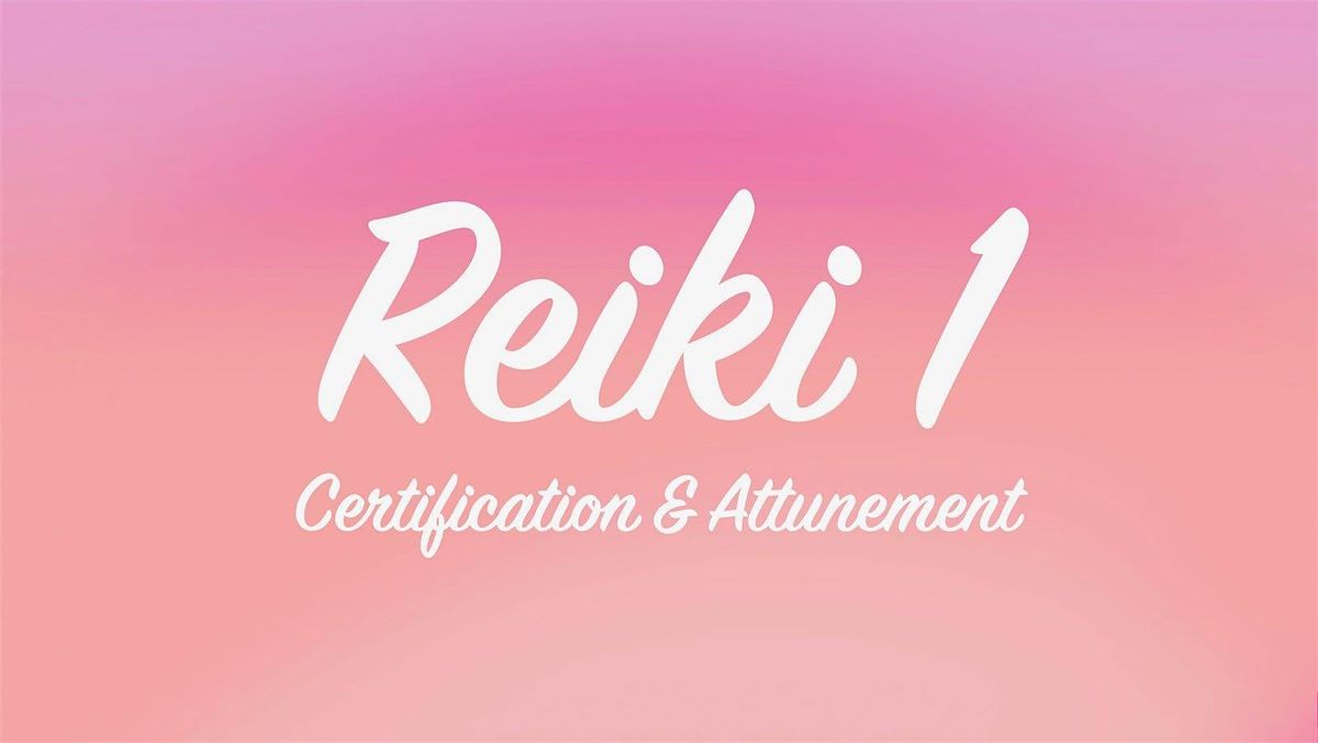 Reiki 1 Certification & Attunement