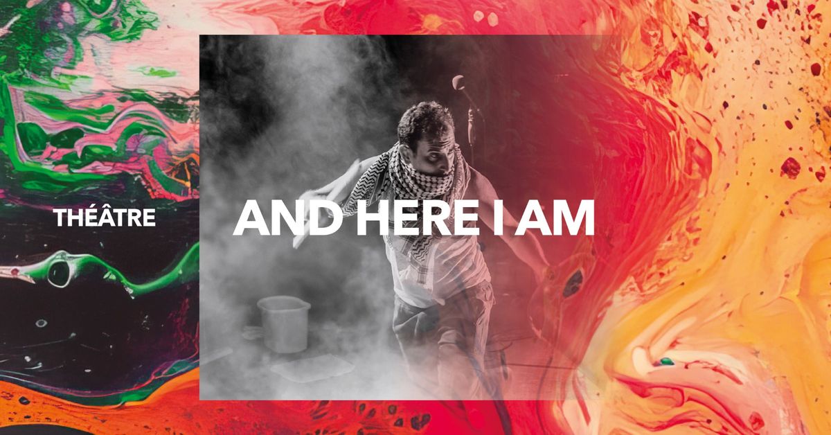 Spectacle \u2022 And Here I Am de Zoe Lafferty & Freedom Theatre Jenine  