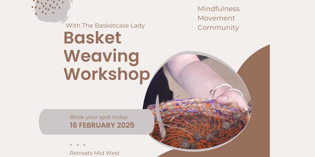 Weaving Magic - Basket Weaving Workshop