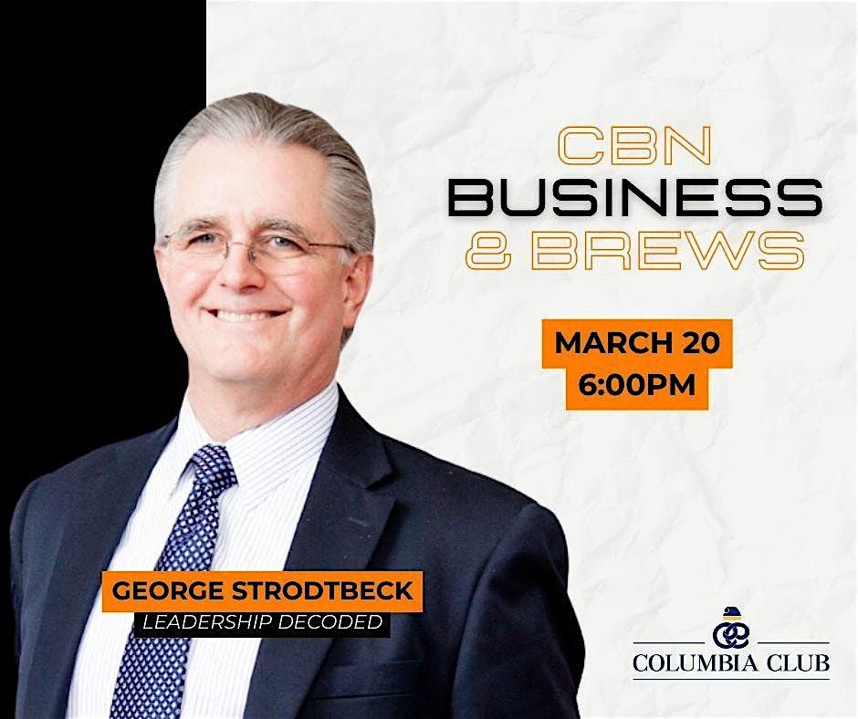 Business & Brews with CBN and Special Guest George Strodtbeck