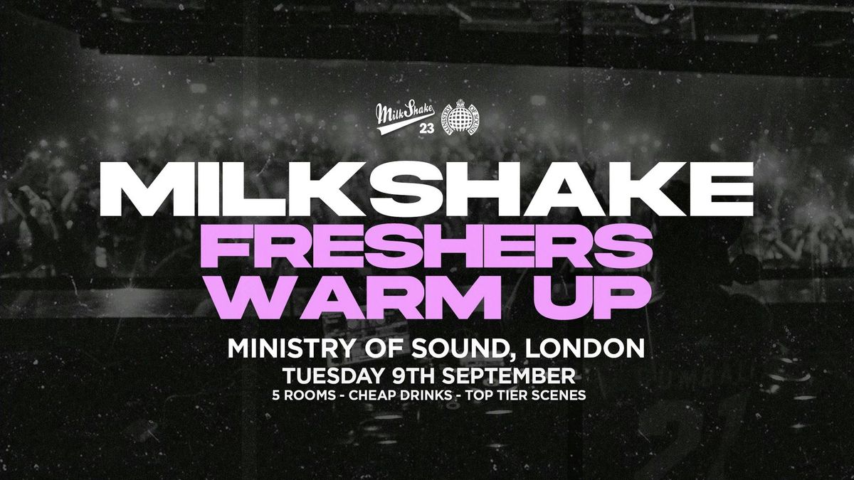 Milkshake, Ministry of Sound | London's Biggest Student Night \ud83d\udd25 Sept 9th 2025 \ud83c\udf0d (Freshers Warm Up!)