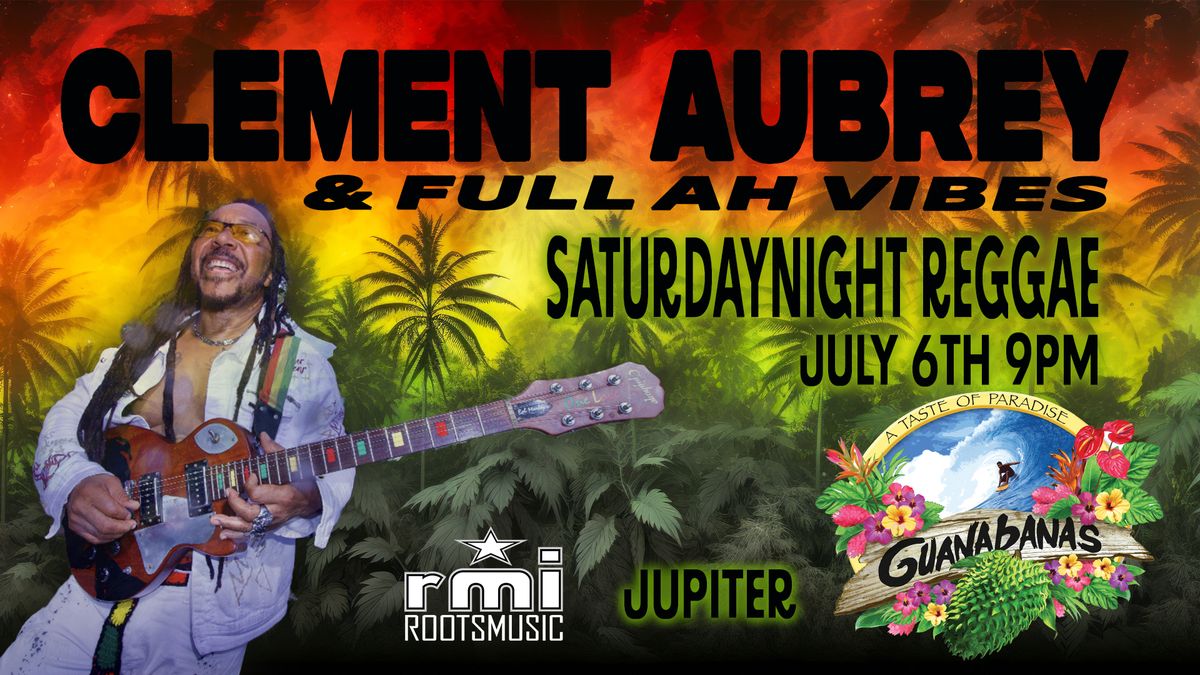 Clement Aubrey Saturday night reggae at Guanabanas!