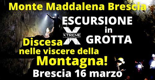 Escursione nella grotta delle Sette Stanze del Monte Maddalena - Sant'Eufemia (Brescia) - 16 marzo