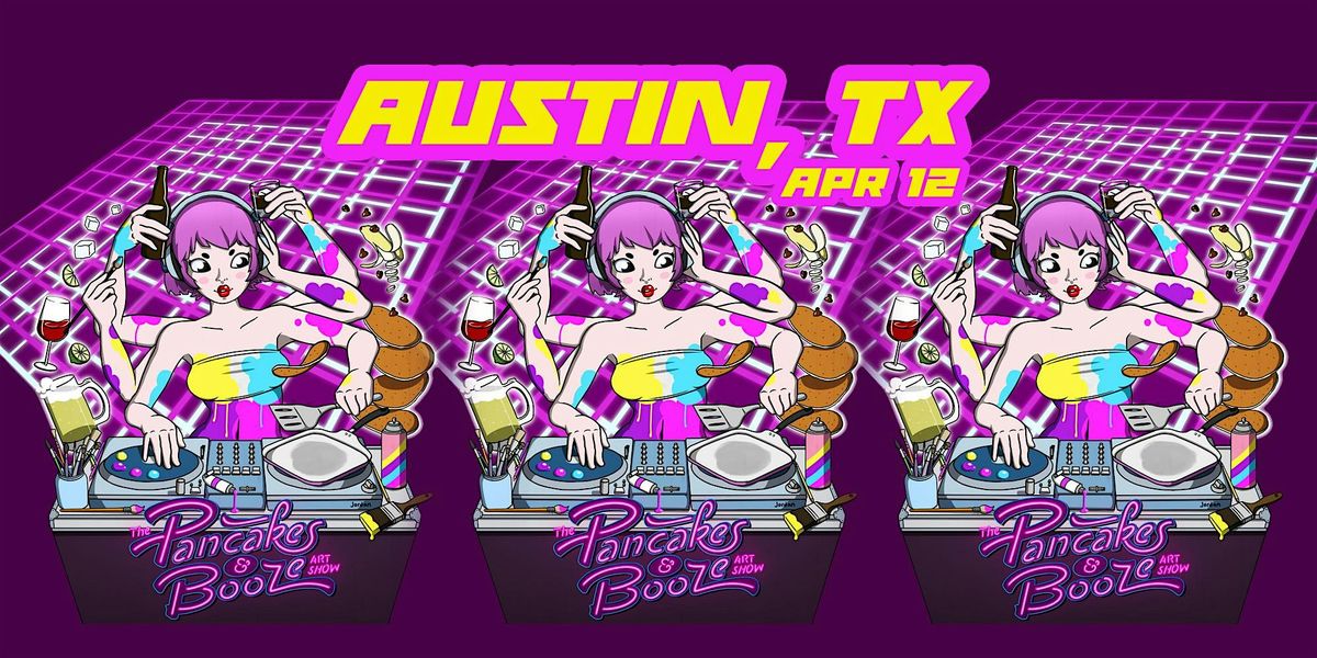 The Austin Pancakes & Booze Art Show