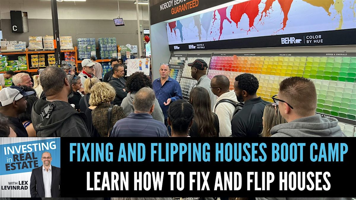 Investing in Real Estate | Fixing and Flipping Houses Boot Camp