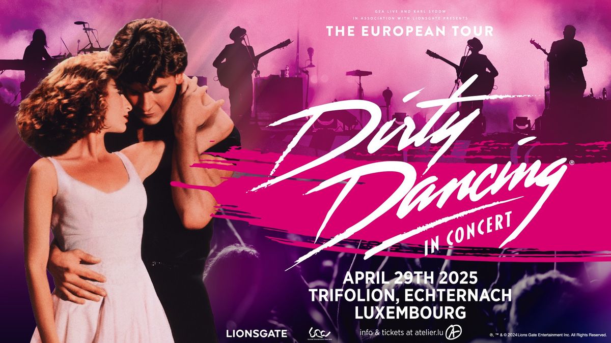 Dirty Dancing in Concert | Luxembourg (LAST TICKETS)