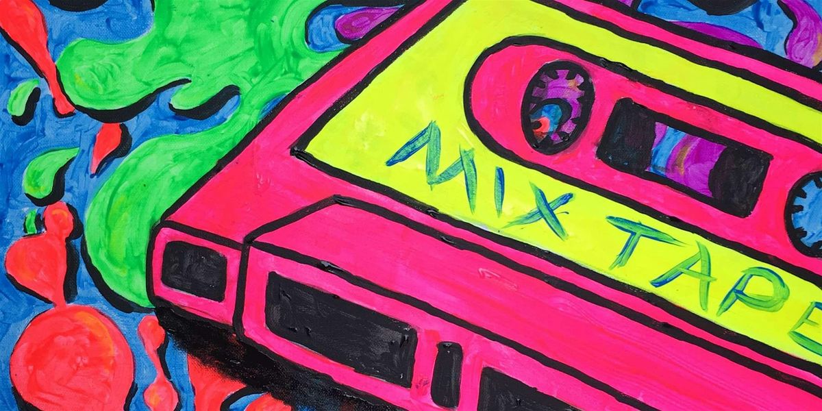 Rad Mix Tape - Paint and Sip by Classpop!\u2122