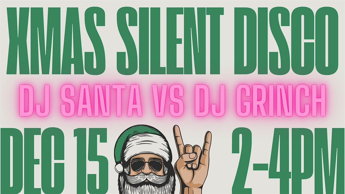 XMAS FAMILY SILENT DISCO - DJ SANTA VS DJ GRINCH