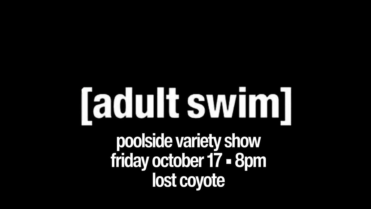 adult swim (poolside music + comedy show)