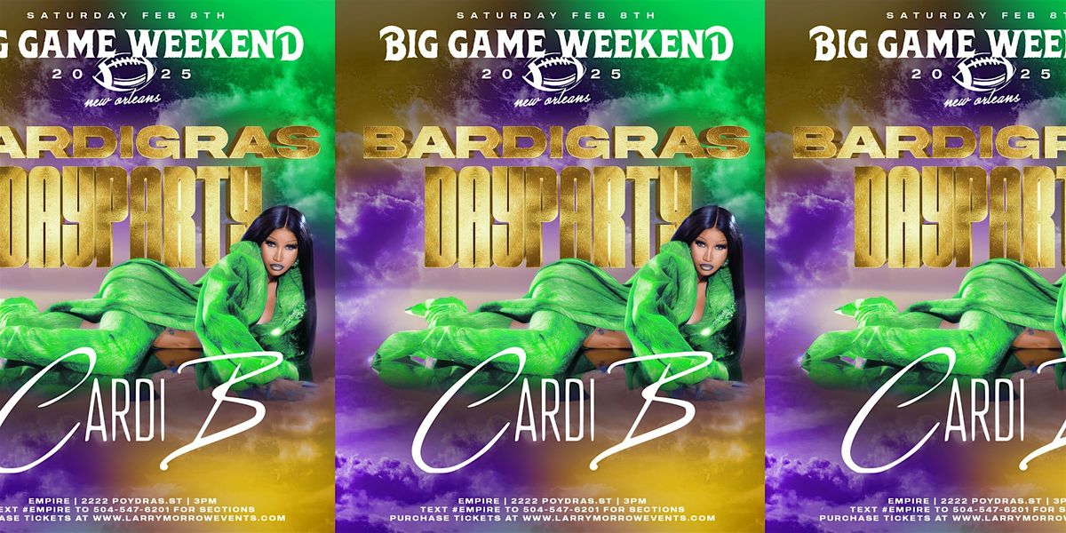 SAT FEB 8TH \u201cBARDI GRAS\u201d DAY PARTY HOSTED BY CARDI B