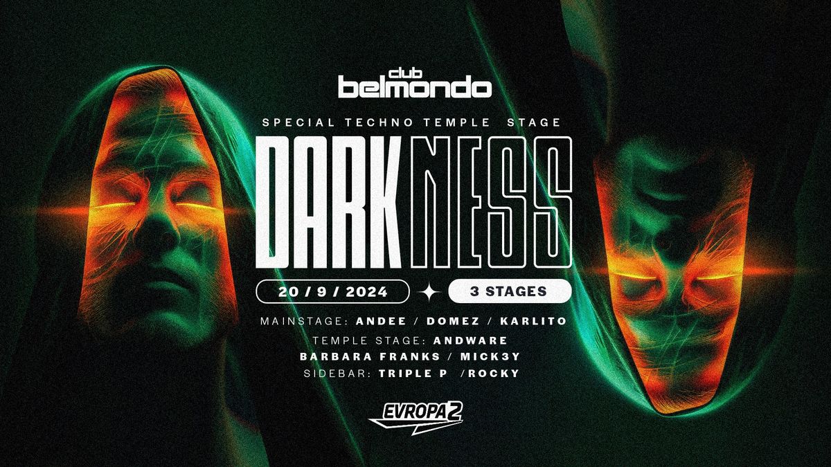 Darkness \/ Belmondo Olomouc - 3 stages! Techno temple stage - Dance music Mainstage - Rap Sidebar