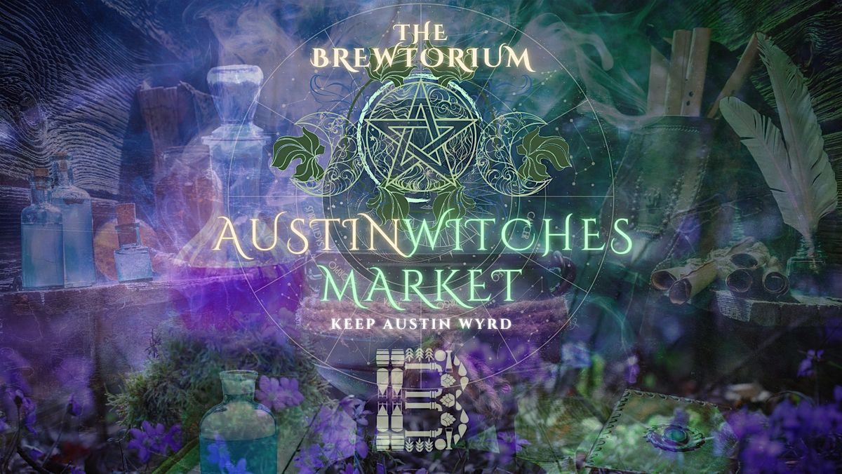 Austin Witches Market @ The Brewtorium! \u2728 Mar. 15