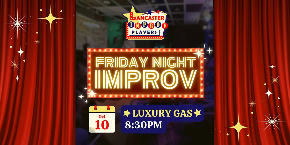 Friday Night Improv: \u2606 Luxury Gas \u2606