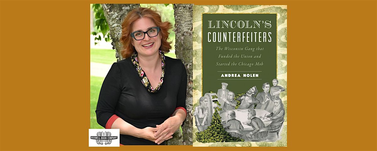 Andrea Nolen, author of LINCOLN'S COUNTERFEITERS- a Boswell event