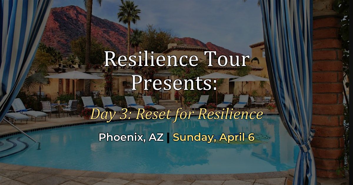 Day 3: Resilience Tour \u2013 Reset for Resilience