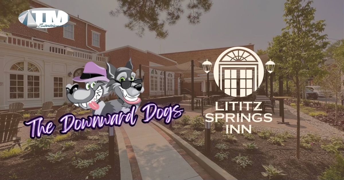 TM Entertainment Presents: The Downward Dogs @ Lititz Springs Inn