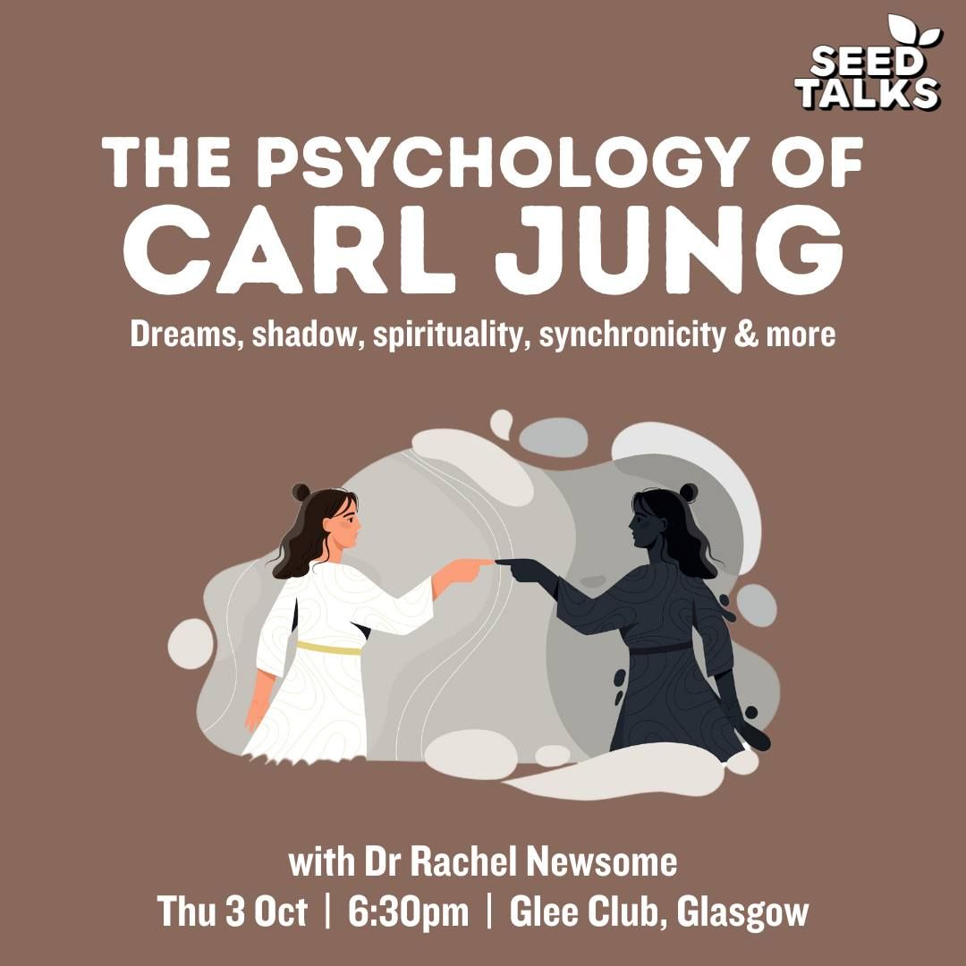 Seed Talks: The Psychology of Carl Jung with Dr Rachel Newsome - Glasgow