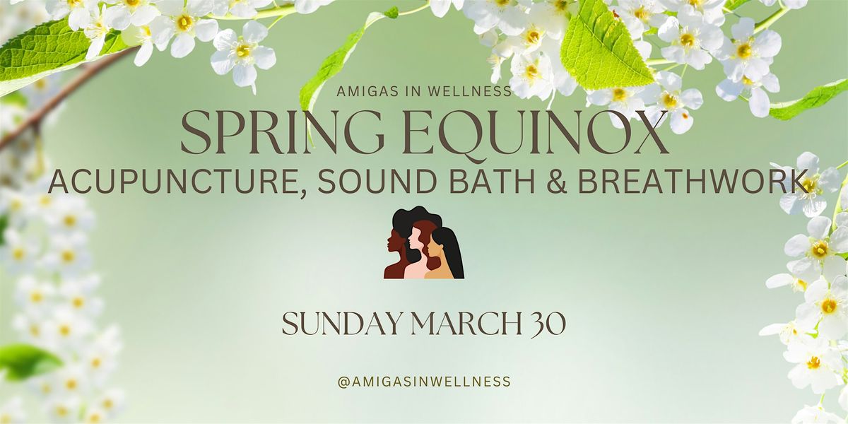 Spring Equinox: Acupuncture, Sound Bath & Breath Work