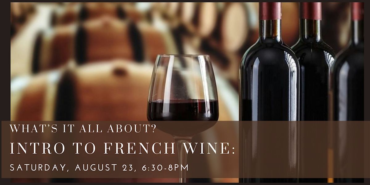 Intro to French Wine: What\u2019s It All About?
