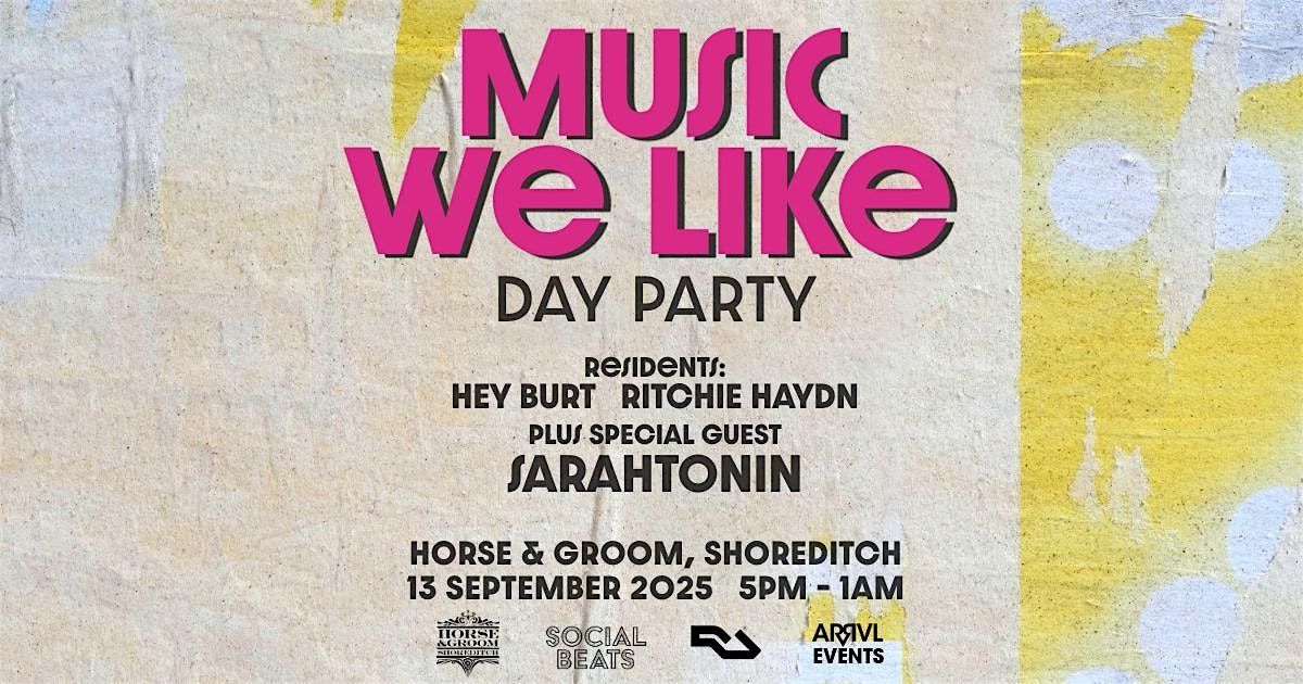 MUSIC WE LIKE - DAY PARTY w\/SARAHTONIN & RESIDENTS