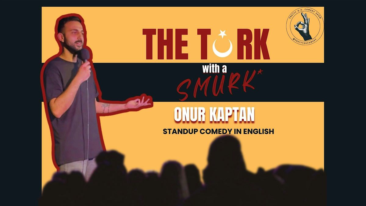 THE TURK WITH A SMURK* - Standup Comedy in English