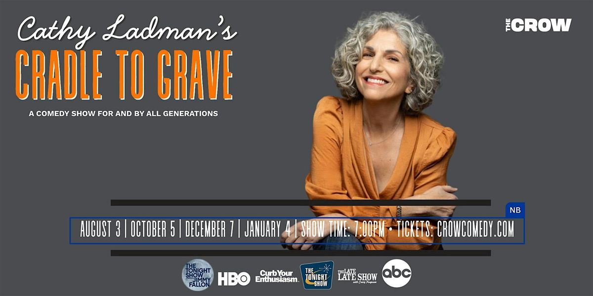 Cathy Ladman's Cradle To Grave Comedy Show