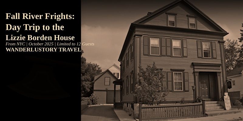 Fall River Frights: Day Trip to the Lizzie Borden House (Limited Seats!)