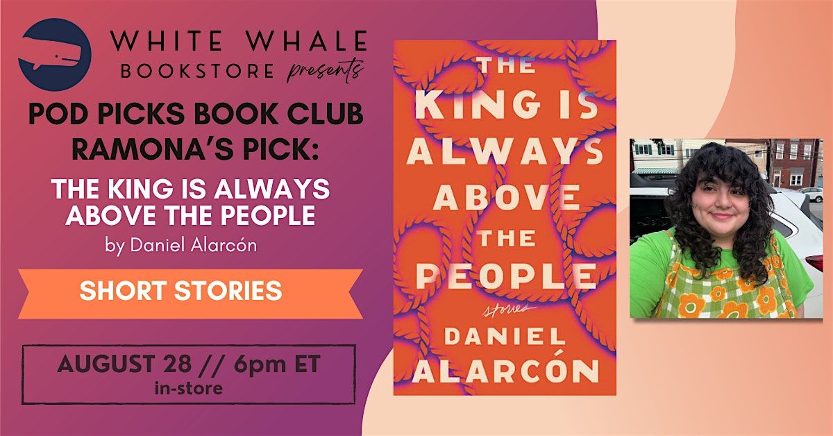 Pod Picks Book Club! The King is Always Above the People by Daniel Alarc\u00f3n