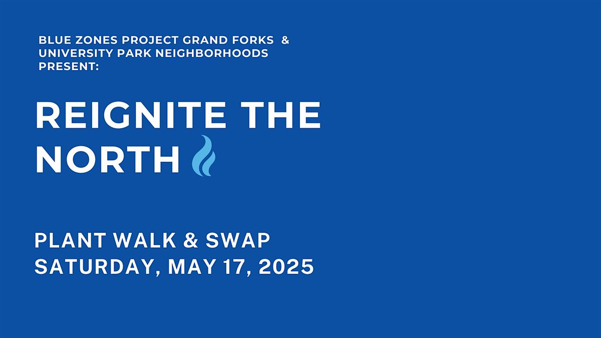 BZP Grand Forks Reignite the North Plant Walk & Swap