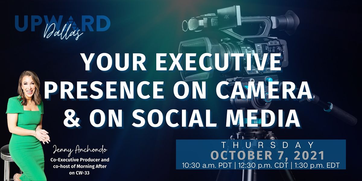 Your Executive Presence On Camera and Social Media