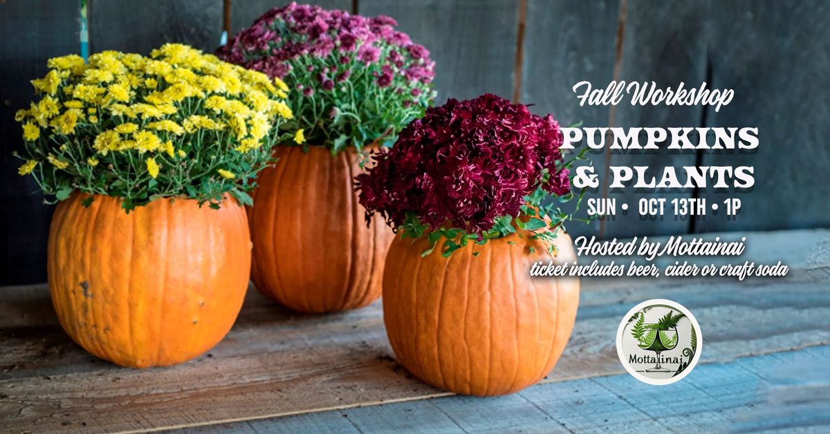 Fall Workshop: Pumpkins & Plants