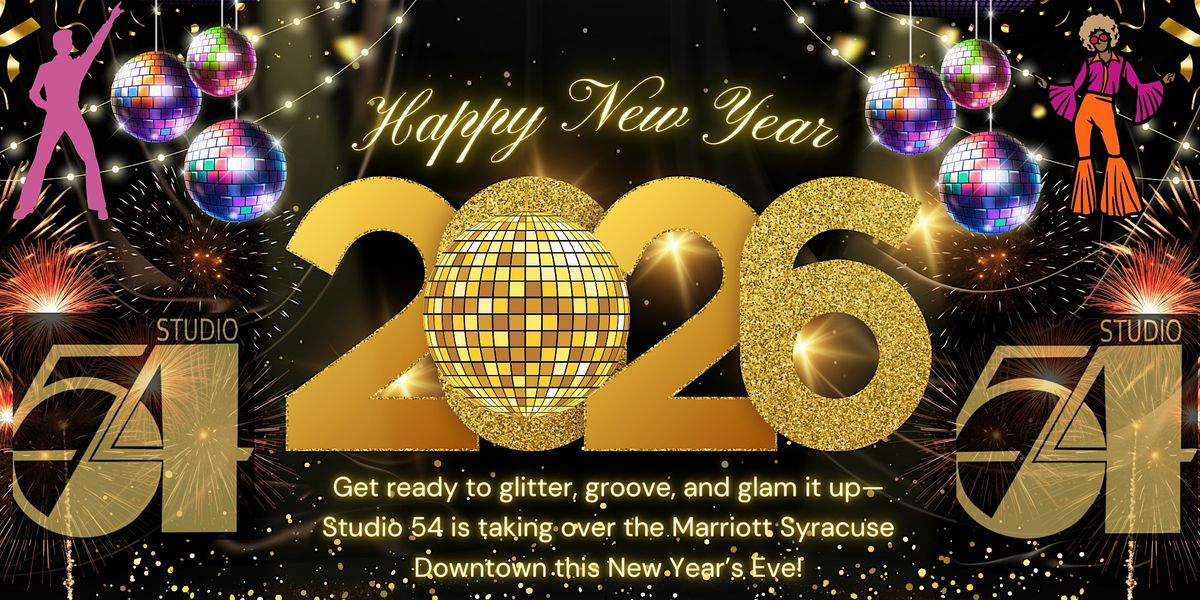 Midnight at Studio 54: New Year\u2019s Eve Bash at Marriott Syracuse Downtown!
