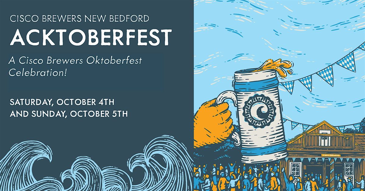 NEW BEDFORD ACKTOBERFEST - A Cisco Brewers Oktoberfest!