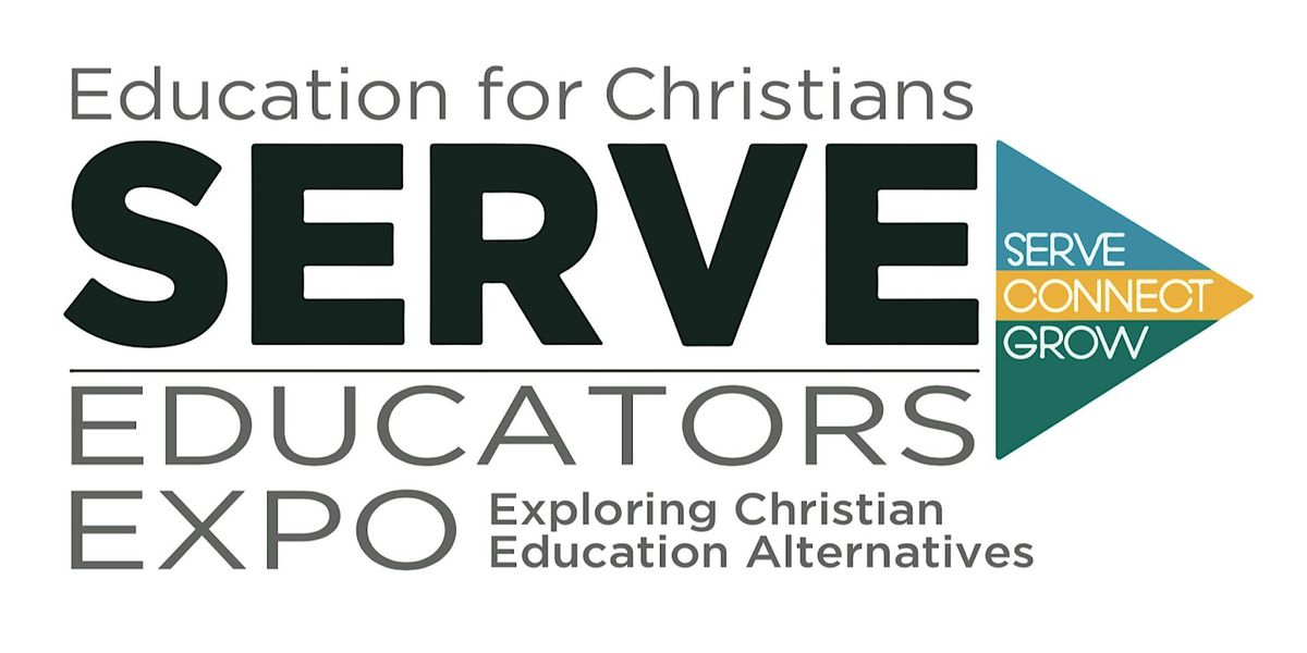 SERVE> Educator Expo--An opportunity to explore Christian Education Options