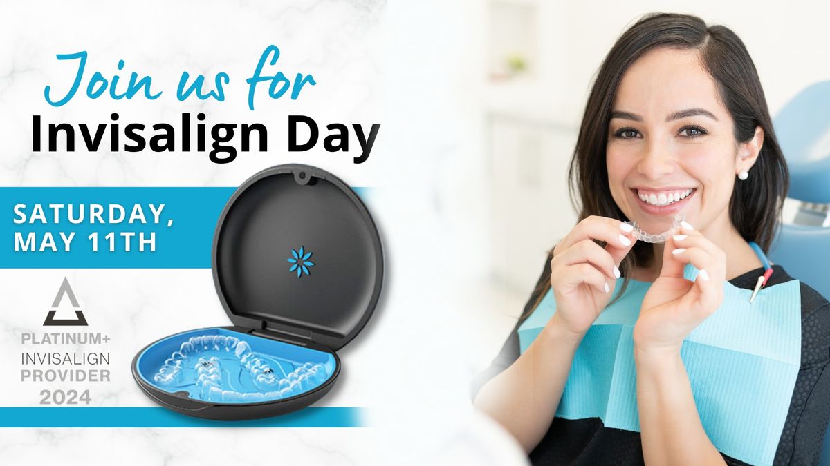 Join us for Invisalign Day - May 11th! 