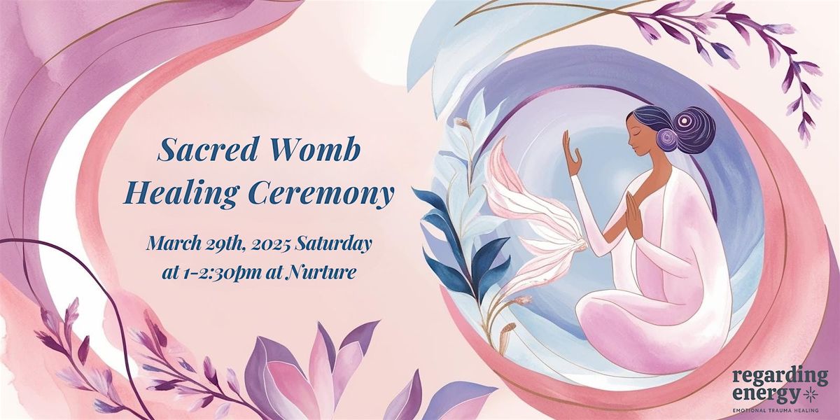 Sacred Womb Healing Ceremony: Deepen Your Relationships