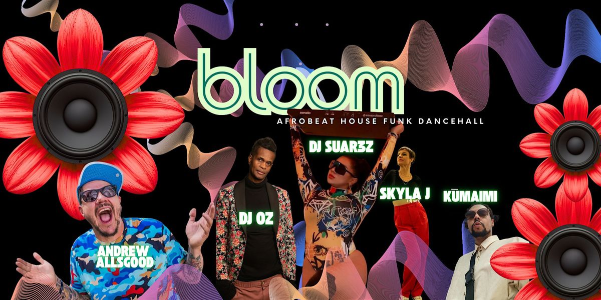 Bloom ft: DJ Suar3z, Skyla J, Oz, Kumaimi, Andrew Allsgood