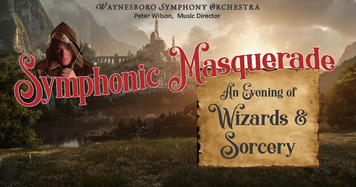  Waynesboro Symphony Orchestra Presents: Symphonic Masquerade \u2014 An Evening of Wizards and Sorcery