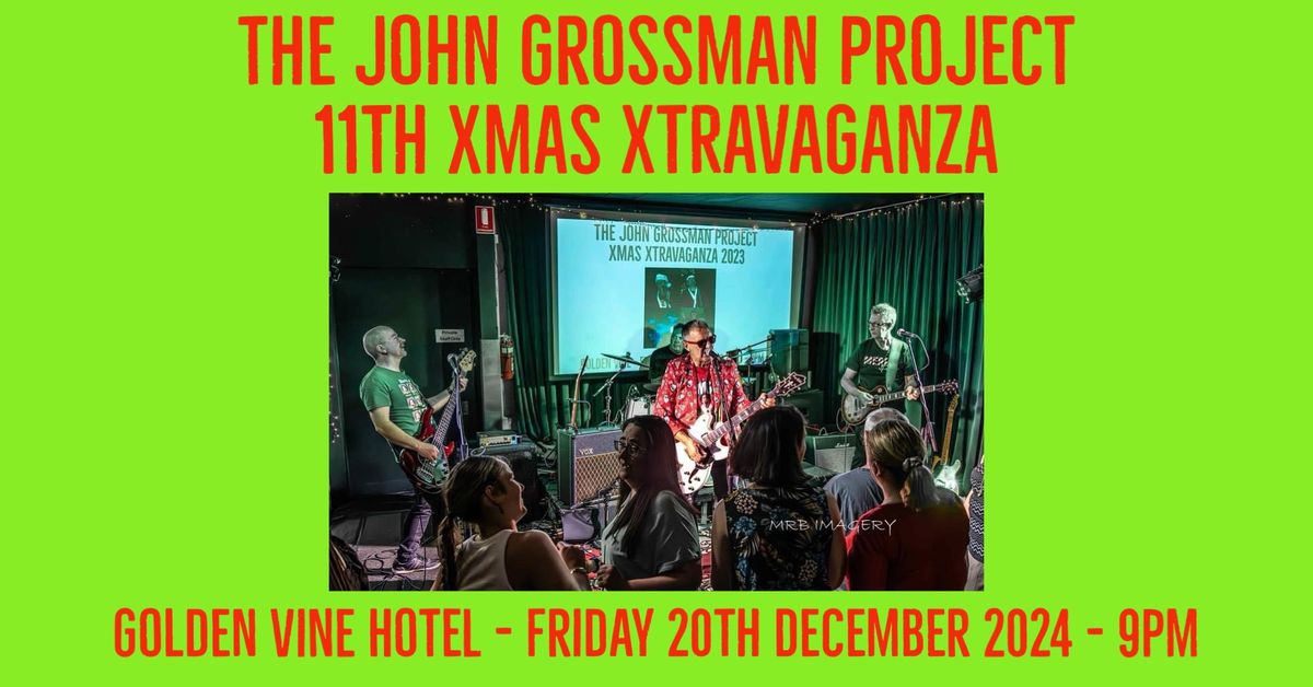 The John Grossman Project\u2019s 11th Annual Xmas Xtravaganza!