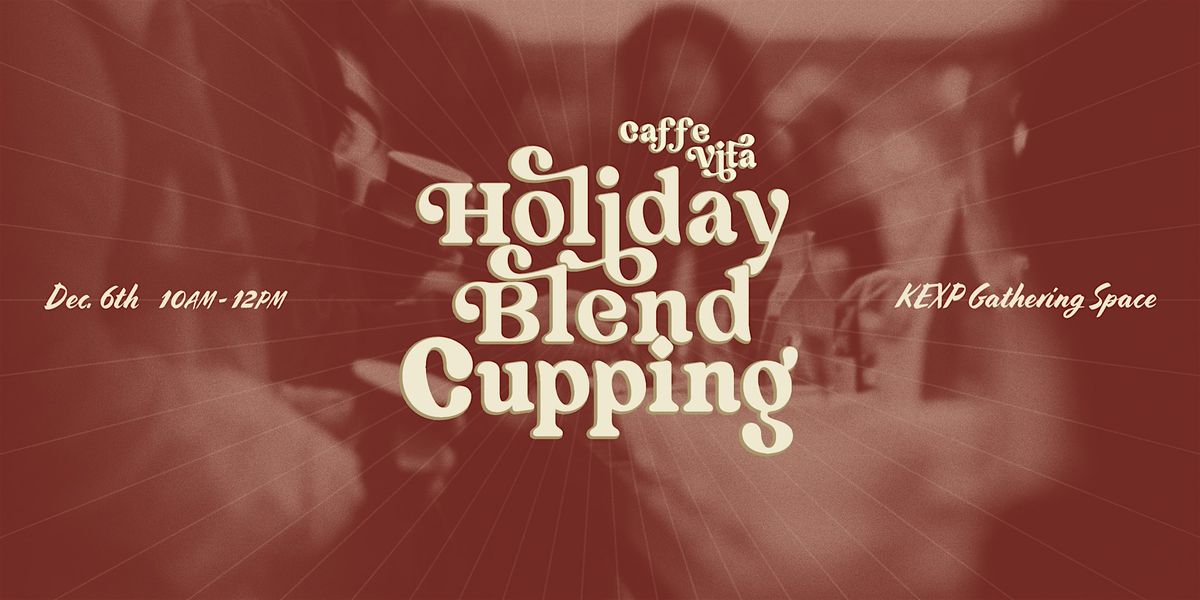 Holiday Blend Cupping hosted by Caffe Vita