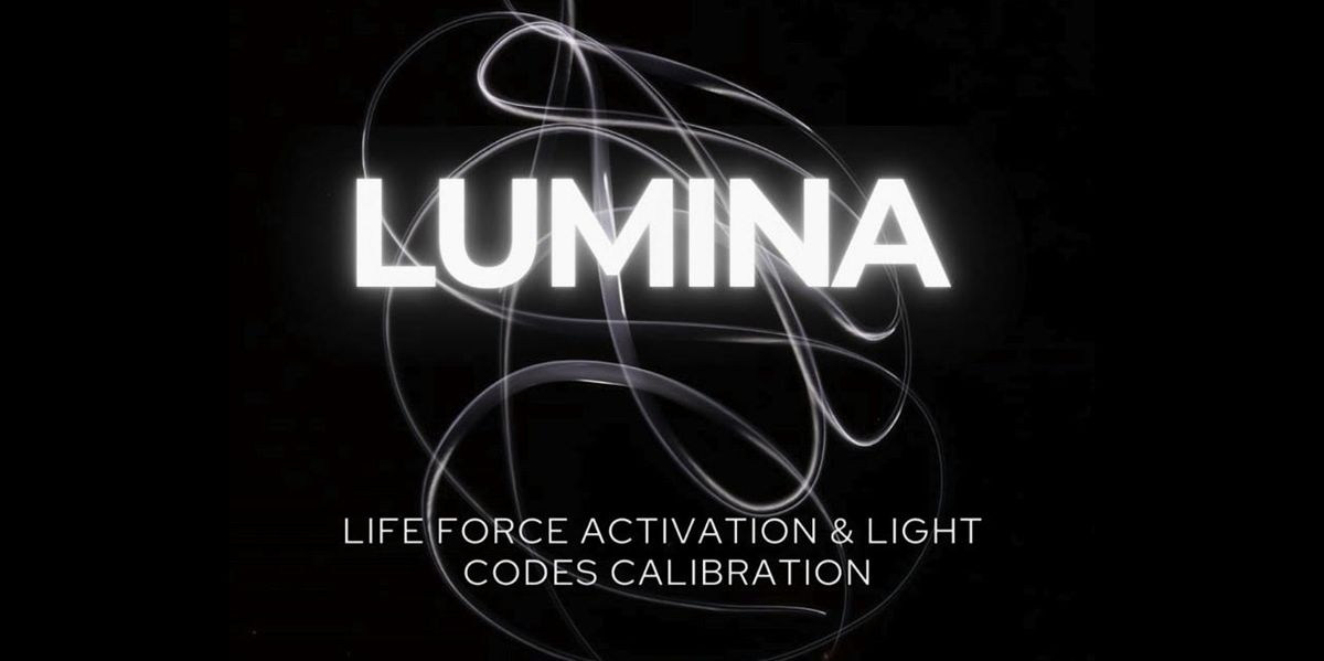 \u2307LUMINA \u2307 Life Force Activation & Light Codes Calibration