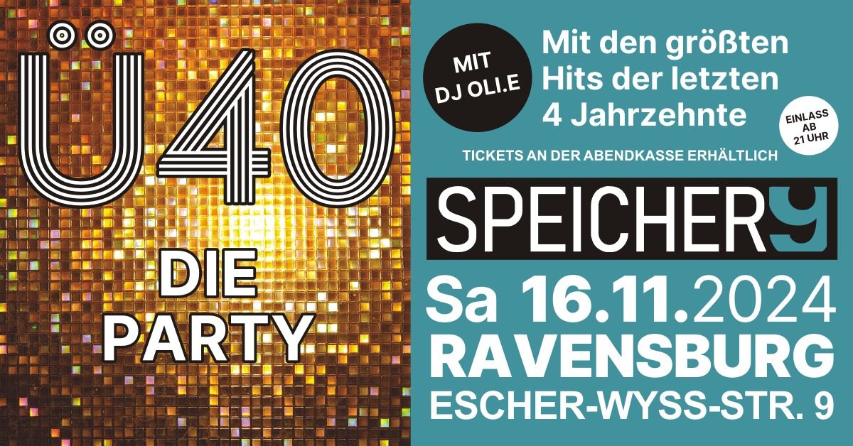 \u00dc40 - DIE PARTY im Speicher9 Ravensburg mit DJ OLI.E